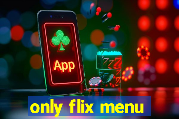 only flix menu